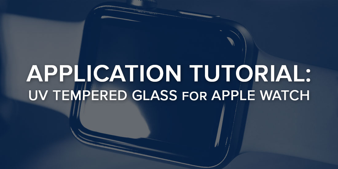 How to Apply our UV Tempered Glass to an Apple Watch